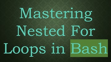 Mastering Nested For Loops in Bash
