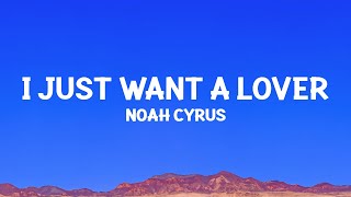 @noahcyrus - I Just Want a Lover (Lyrics)