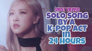 MOST VIEWED K-POP SOLO SONG IN 24 HOURS