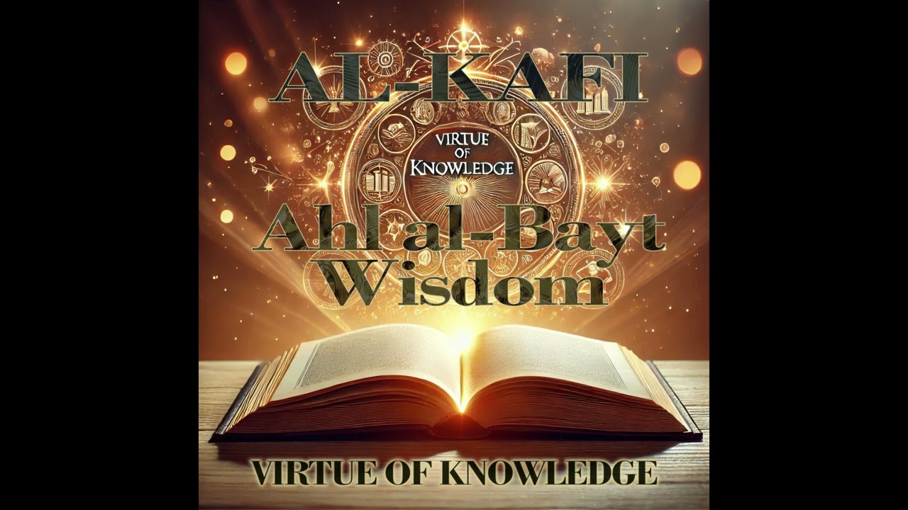 Al-Kafi: The Book on Virtue of Knowledge Part 1 | Shia Path