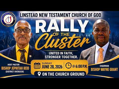 LINSTEAD NEW TESTAMENT CHURCH OF GOD I RALLY OF THE CLUSTER | JUNE 28, 2026 | 6:00 P.M.