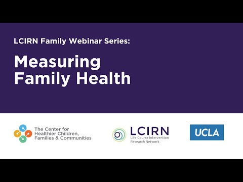 Measuring Family Health LCIRN Family Webinar Series