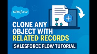 Clone Any Object with Related Records in Salesforce | Step-by-Step Flow Tutorial