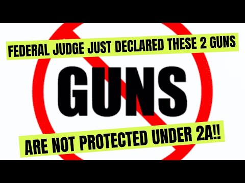 Federal Judge JUST Declared THESE 2 Guns Are NOT Protected Under The 2nd Amendment!
