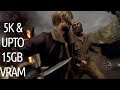 | 5120x2880 (5K) | Resident Evil 4 | Upto 15GB VRAM |
