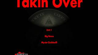 Takin Over - Just J Ft. Big Bruce and Mysta Cicchinelli