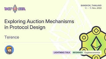 Exploring Auction Mechanisms in Protocol Design by Terence | Devcon SEA