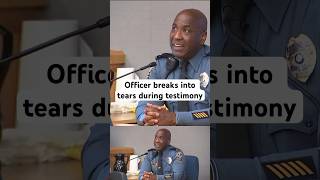 Officer breaks into tears during testimony