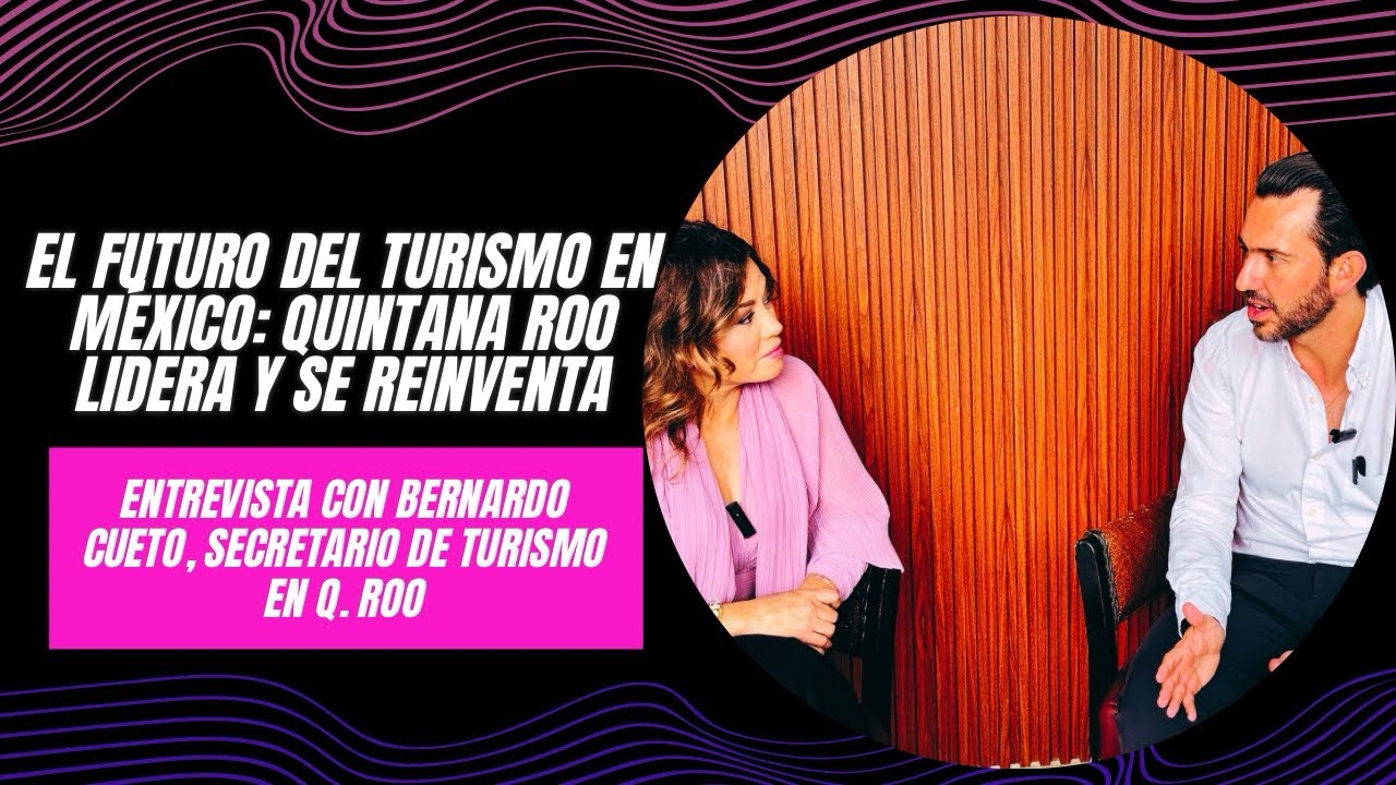 El futuro del turismo en México: Quintana Roo lidera y se reinventa