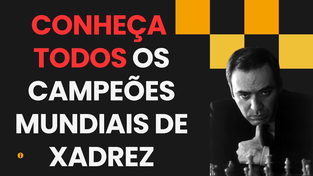 Conheça TODOS os Campeões Mundiais de XADREZ KNOW ALL THE CHESS WORLD  CHAMPIONS 
