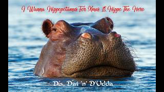 Dis, Dat 'n' D'Udda - I Want a Hippopotamus For Xmas [Official Music Video]