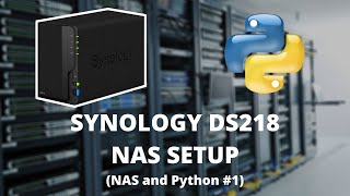How to Install and Setup Synology DS218+ NAS | #78 (NAS and Python #1)