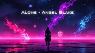 Angel Blake - Alone (Lyrics)