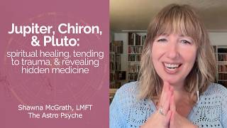 Jupiter, Chiron, & Pluto: spiritual healing, tending to trauma, & revealing hidden medicine