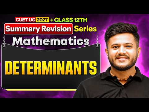 Determinants Complete Revision | Class 12 Maths + CUET 2027 | Deepak Sir