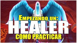 Guía Básica para Healer: Como Practicar World of Warcraft: Legion
