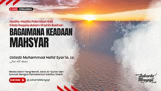 LIVE | Ustadz Muhammad Halid Syar’ie, Lc - BAGAIMANA KEADAAN MAHSYAR