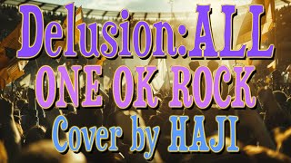 ONE OK ROCK - Delusion:All (Cover by HAJI) (한국어 가사 번역)