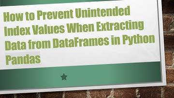 How to Prevent Unintended Index Values When Extracting Data from DataFrames in Python Pandas