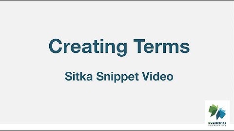 Sitka Snippet Video - Creating Terms