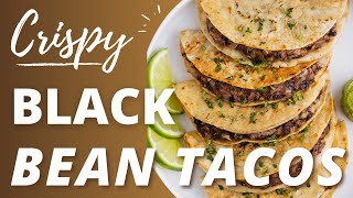 Crispy Black Bean Tacos (VEGAN & GLUTENFREE)