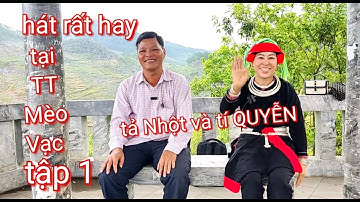 t1: Hát rất hay tí QUYỄN và tả NHỘT hát tại Mèo Vạc, lễ hội chợ tình xã khâu Vai