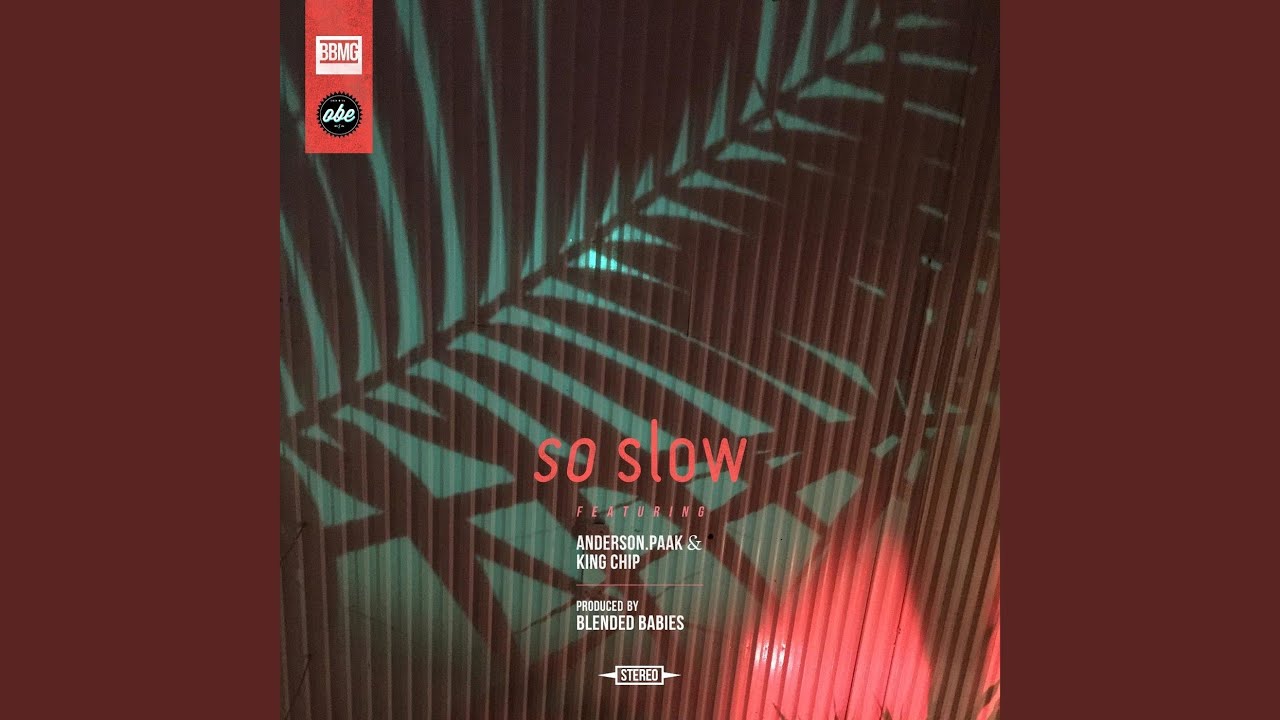 So Slow (feat. Anderson .Paak, King Chip)