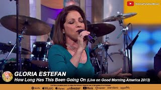 Gloria Estefan • How Long Has This Been Going On (Live on Good Morning America 2013)
