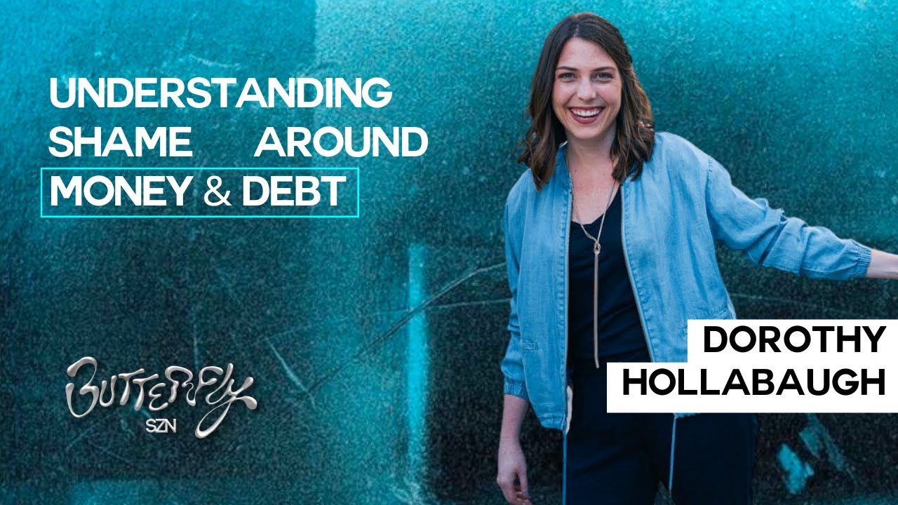 Understanding Shame Around Money & Debt with Dorothy Hollabaugh - YouTube