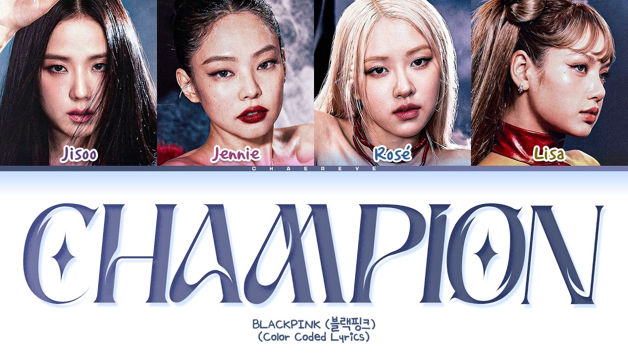 BLACKPINK Champion Lyrics (Color Coded Lyrics)