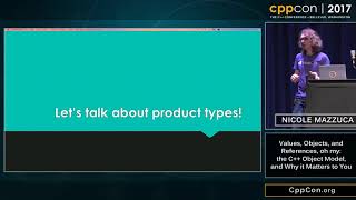 CppCon 2017 Objects, Lifetimes, and References, oh my  the C++ Object Model, and Why it Matters to Y