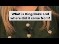 What is King Cake and how did the Mardi Gras tradition start?