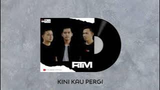 RTM - Kini Kau Pergi