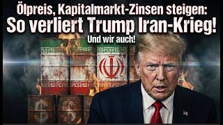 Ölpreis, Kapitalmarkt-Zinsen steigen: So verliert Trump Iran-Krieg! Marktgeflüster