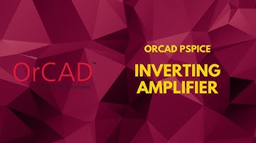 Inverting Operational Amplifier Simulation In OrCAD PSpice | PSpice Tutorial