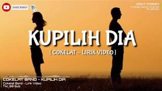 COKELAT - KUPILIH DIA [ Lirik ]