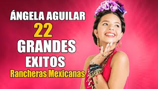 RANCHERAS MEXICANAS VIEJITAS CON ÁNGELA AGUILAR - ÁNGELA AGUILAR SUS MEJORES EXITOS