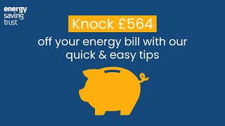 Knock £564 off your energy bill with our quick & easy tips