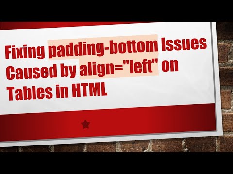 Fixing padding-bottom Issues Caused by align="left" on Tables in HTML