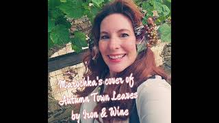Marochka's Acoustic Cover of Autumn Town Leaves by Iron & Wine❤️