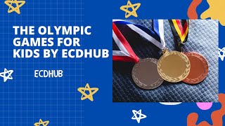 The Olympic Games For Kids by ECDHUB