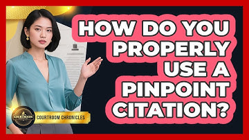 How Do You Properly Use A Pinpoint Citation? - Courtroom Chronicles
