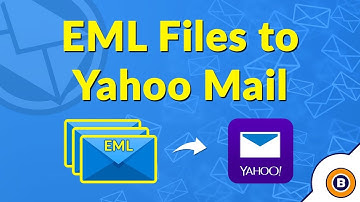 How to Import EML or EMLX Files to Yahoo Mail Account or Yahoo Small Business Mail Account