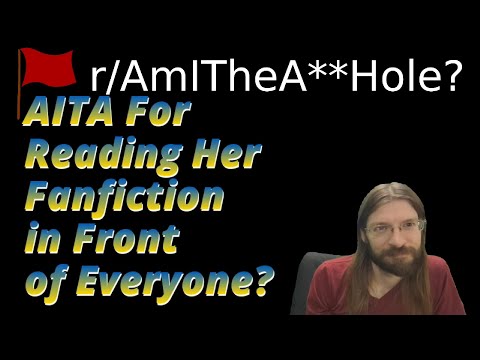 AITA For Reading Her Fanfiction in Front of Everyone? | 2 r/AITA | Brian's Advice 621
