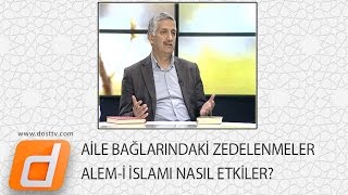 HİKMET ARAYIŞLARI - AİLE BAĞLARINDAKİ ZEDELENMELER ALEM-İ İSLAMI NASIL ETKİLER?