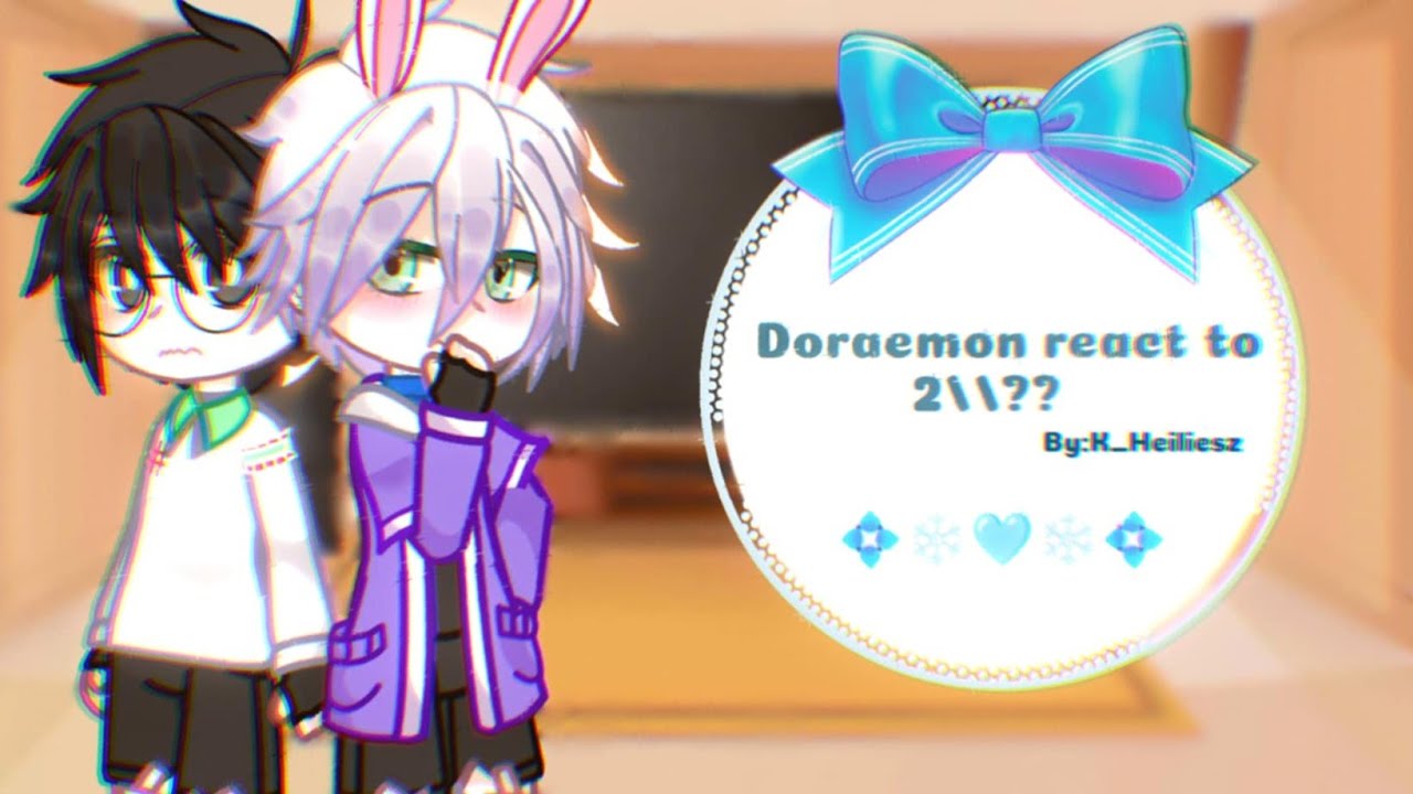 🌸✨Doraemon react to 2//?? 🌸✨||By:K_Heiliesz //cre:me