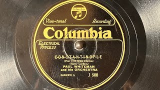 FoxTrot "CONSTANTINOPLE"(1928) Paul Whiteman and his Orchestra 78rpm