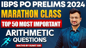💥 50 Most Important Arithmetic Questions Marathon for IBPS PO Prelims 2024 | Maths By Sumit Sir