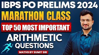 💥 50 Most Important Arithmetic Questions Marathon for IBPS PO Prelims 2024 | Maths By Sumit Sir