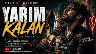 Yarım Kalan | Sen Gittin… Ben Kaldım